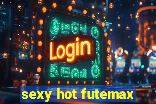 sexy hot futemax